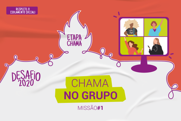 Chama No Grupo: 1ª missão da Etapa Chama do Desafio 2020