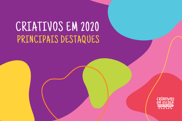 Retrospectiva 2020: confira os destaques do ano do Criativos da Escola