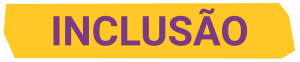 Faixa amarela escrito "inclusão"