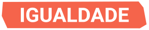 Faixa laranja escrito "igualdade"
