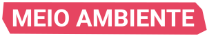 Faixa rosa escrito "meio ambiente"